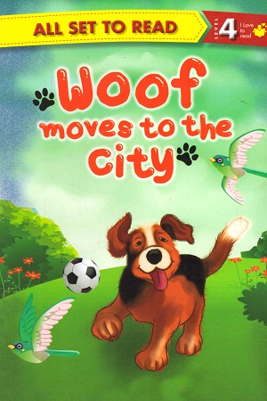 [9789384625122] All set to Read - Level 4 I Love to read: Woof Moves to the City