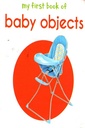 My First Book of Baby Objects