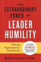 The Extraordinary Power of Leader Humility : Thriving Organizations & Great Results