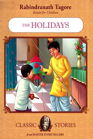 [9789350491010] Rabindranath Tagore Retold For Children: The Holidays (Classic Stories)