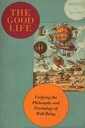 The Good Life: Unifying the Philosophy and Psychology of Well-Being