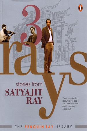 [9780143448983] 3 Rays : Stories from Satyajit Ray (Includes Previously Unpublished Stories, Autobiographical Writings and Illustrations by Satyajit Ray)