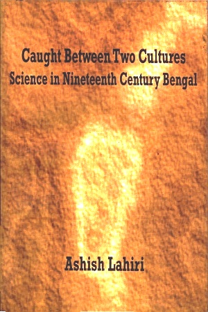 [9789381703212] Caught Between Two Cultures Science In Nineteenth Century Bengal