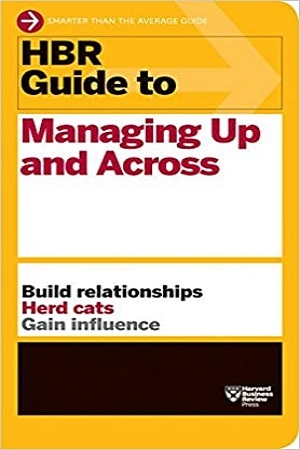 [9781422187609] HBR Guide to Managing up and Across