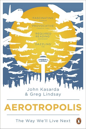 [9780141035222] Aerotropolis : The Way We'll Live Next