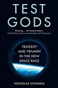 Test Gods: Tragedy and Triumph in the New Space Race