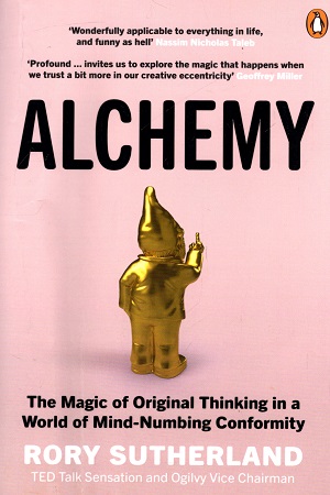 [9780753556528] Alchemy: The Magic of Original Thinking in a World of Mind-Numbing Conformity