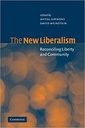 The New Liberalism : Reconciling Liberty and Community