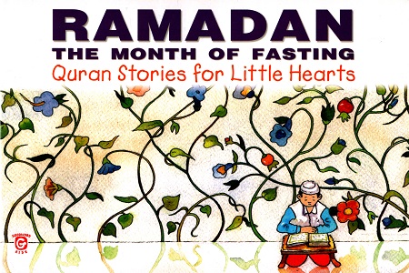 [9788178987644] Ramadan: The Month of Fasting (Quran Stories for Little Hearts)