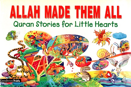 [9788178982359] Allah Made Them All (Quran Stories for Little Hearts)