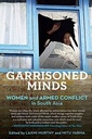 Garrisoned Minds: Women and Armed Conflict in South Asia