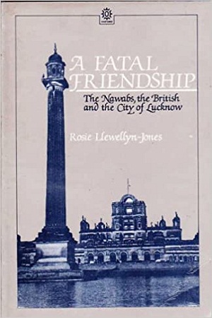 [9780195631043] Fatal Friendship: The Nawabs Teh British and Yhe City of Lucknow