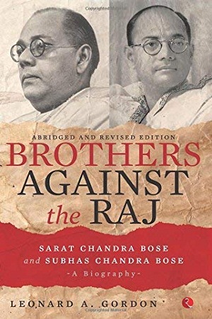 [9788129136633] Brothers Against the Raj:A Biography of Indian Nationalists Sarat and Subhas Chandra Bose