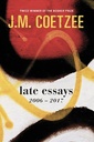 Late Essays: 2006 - 2017