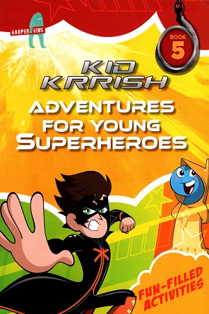 [9789351369608] Kid Krrish - Book 5 : Adventures for young Superheroes (Fun-Filled Activities)