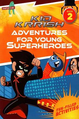 [9789351368366] Kid Krrish - Book 2 : Adventures for young Superheroes (Fun-Filled Activities)