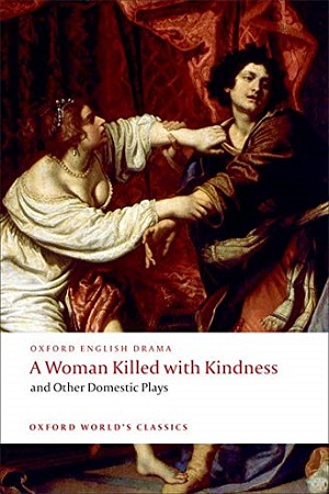 [9780192829504] A Woman Killed With Kindness and Other Domestic Plays