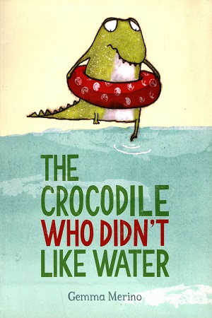 [9781509801381] The Crocodile Who Didn't Like Water