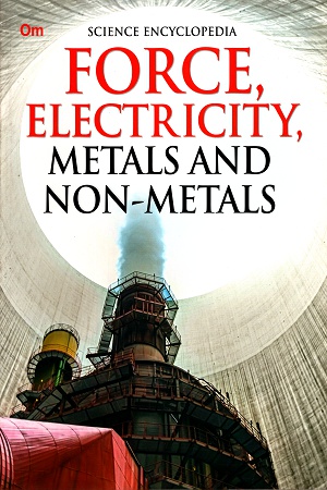 [9789386316783] Science Encyclopedia - Force, Electricity, Metals and Non-Metales