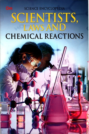 [9789386316820] Science Encyclopedia: Scientists, Laws and Chemical Reactions