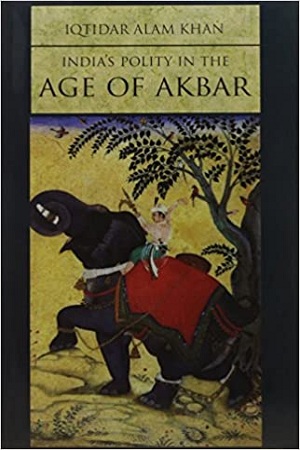 [9788178244662] Indias Polity in the Age of Akbar