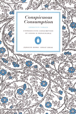 [9780141023984] Conspicuous Consumption (Penguin Great Ideas)