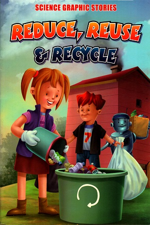 [9781603460057] Reduce, Reuse and Recycle