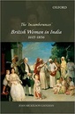 The 'Incumberances': British Women in India, 1615-1856