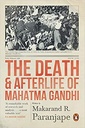 The Death and Afterlife of Mahatma Gandhi