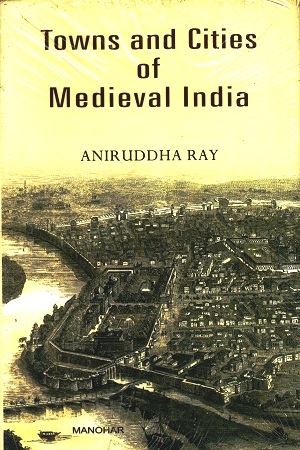[9789350981023] Towns and Cities of Medieval India