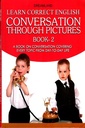 Learn Correct English Conversation Through Pictures: (Book 2)