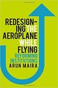 Redesigning The Aeroplane While Flying Reforming Institutions