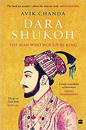 [9789354227424] Dara Shukoh : The Man Who Would Be King