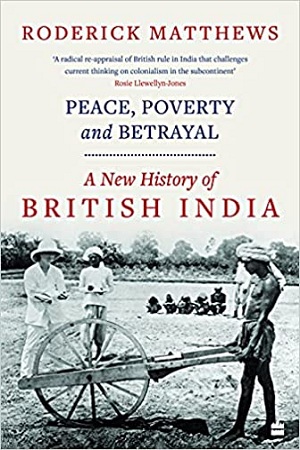 [9789354227325] Peace, Poverty and Betrayal : A New History of British India