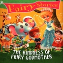 Fairy Stories: The Kindness of Fairy Godmother