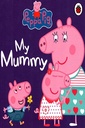 Peppa Pig : My Mummy