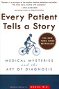 Every Patient Tells a Story : Medical Mysteries and the Art of Diagnosis