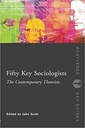 Fifty Key Sociologists: The Contemporary Theorists