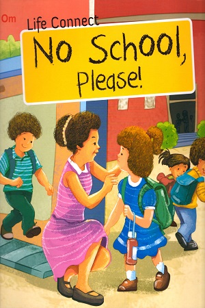 [9789386410313] Life Connect : No School Please!