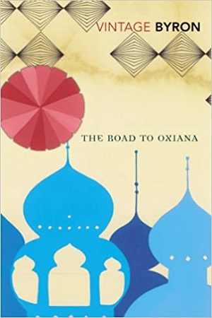 [9780099523888] The Road to Oxiana