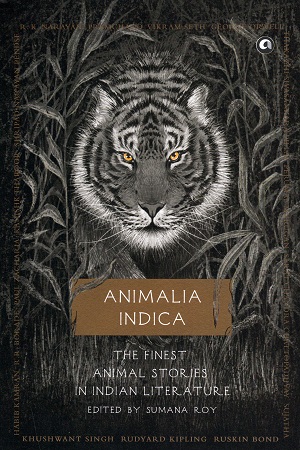 [9789388292573] Animalia Indica: The Finest Animal Stories in Indian Literature