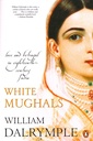 White Mughals: Love and Betrayal in Eighteenth-Century India