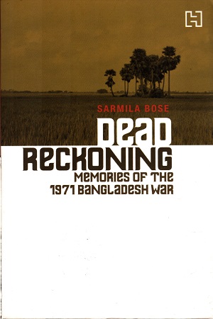 [9789351951018] Dead Reckoning : Memories of The 1971 Bangladesh War