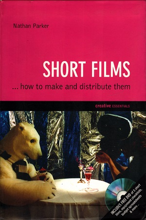 [9781904048817] SHORT FILMS...how to make and distribute them