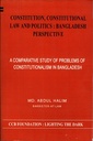 Constitution, constitution law and politics; bangladesh perspective