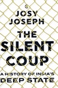 The Silent Coup : A History of India's Deep State