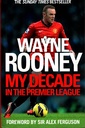 WAYNE ROONEY MY DECADE  IN THE PREMIER LEAGUE