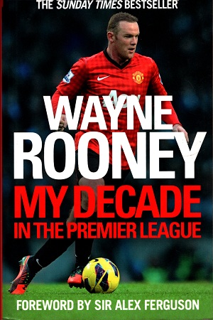 [9780007242641] WAYNE ROONEY MY DECADE  IN THE PREMIER LEAGUE