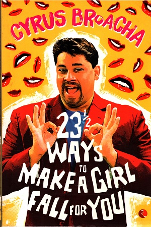 [9788129139573] 23 & ½ Ways to Make a Girl Fall for You