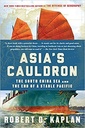 Asia's Cauldron: The South China Sea and the End of a Stable Pacific